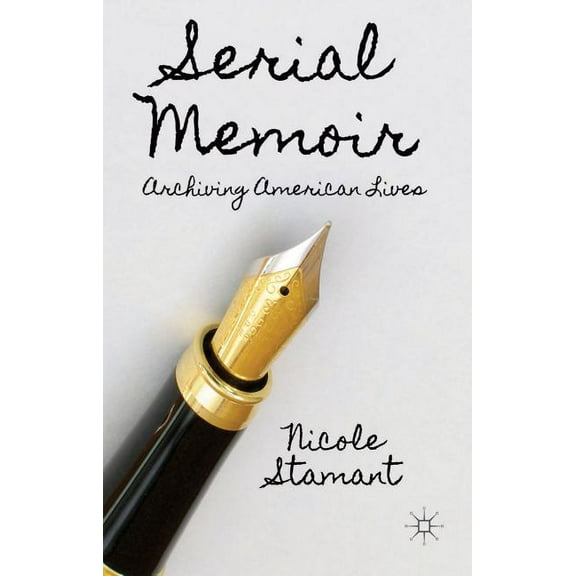 Serial Memoir: Archiving American Lives, (Hardcover)