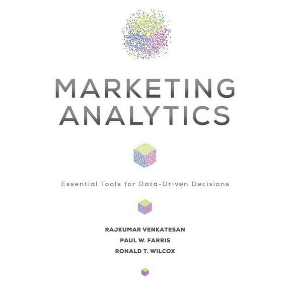 Marketing Analytics : Essential Tools for Data-Driven Decisions (Hardcover)