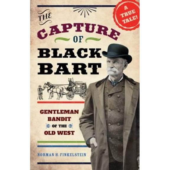 Pre-Owned The Capture of Black Bart: Gentleman Bandit of the Old West (Hardcover) 1613739958 9781613739952