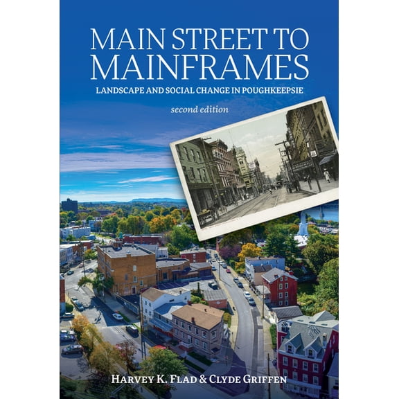 Main Street to Mainframes: Landscape and Social Change in Poughkeepsie, (Paperback)