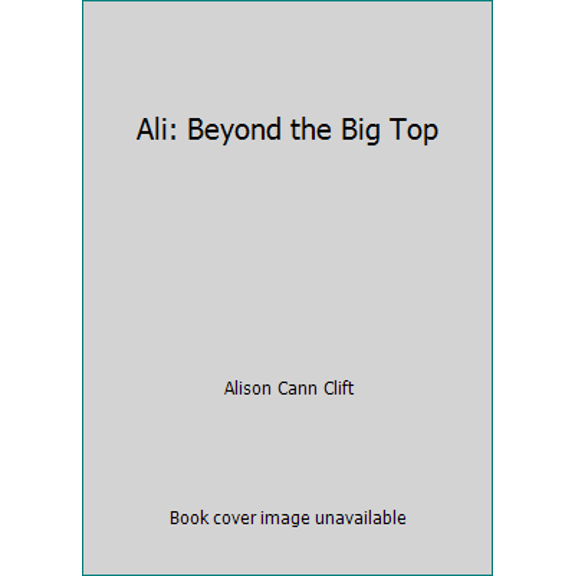 Pre-Owned Ali: Beyond the Big Top (Hardcover) 0879237619 9780879237615