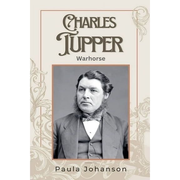 Prime Ministers of Canada Charles Tupper: Warhorse, Book 1, (Paperback)