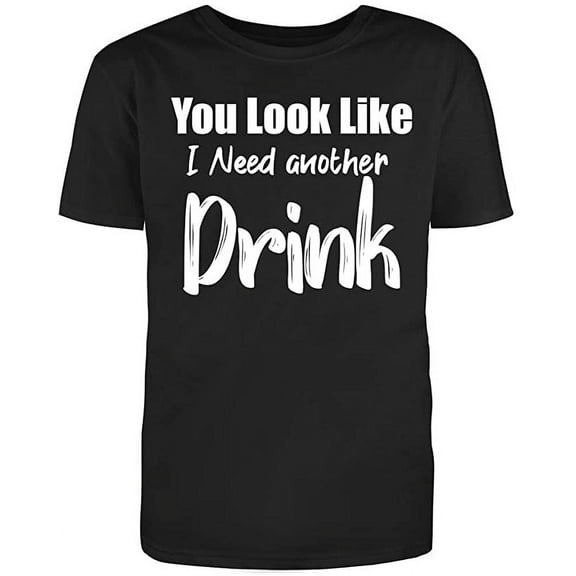 RedBarn You Look Like I Need Another Drink Men's Cotton Novelty Funny T Shirt Black Small