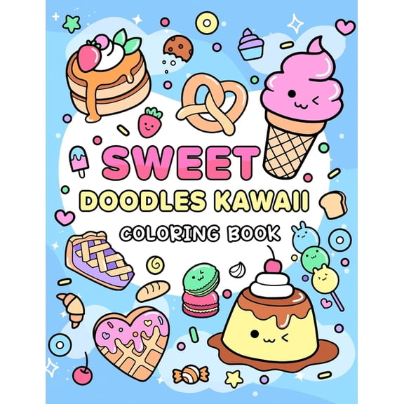 Sweet Doodles Kawaii coloring book: Relaxing and Creative Coloring for All Ages, (Paperback)