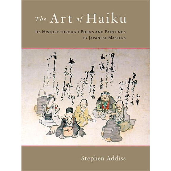 The Art of Haiku : Its History through Poems and Paintings by Japanese Masters (Hardcover)