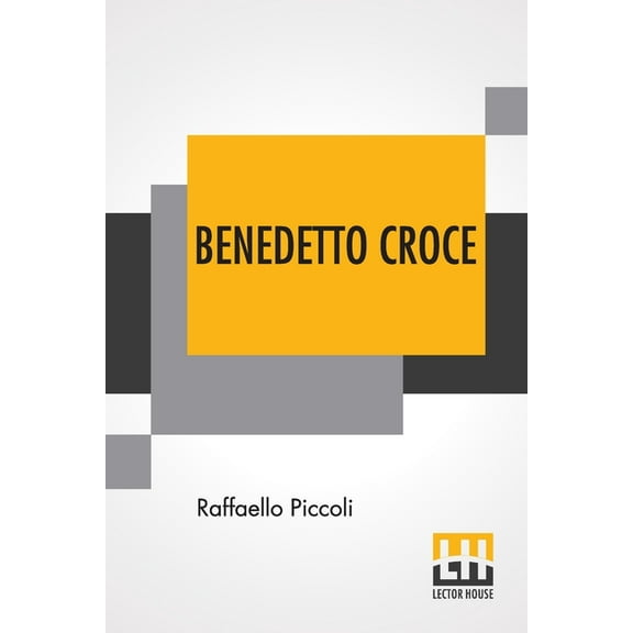 Benedetto Croce: An Introduction To His Philosophy With A Foreword By H. Wildon Carr, (Paperback)