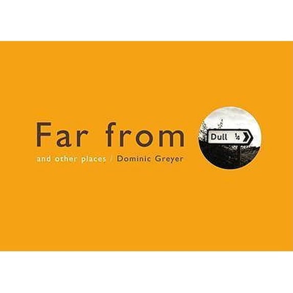 Pre-Owned Far From Dull: and other places (Paperback) by Dominic Greyer