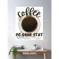 thumbnail image 2 of Coffee Po Q4 Hr Stat | Gifts For Nurses | Coffee Lovers | Nursing Poster Wall Art, Modern Wall Decor, 8x12 UNFRAMED, 2 of 3