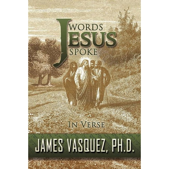 Words Jesus Spoke - In Verse (Paperback) by James Vasquez