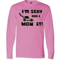 thumbnail image 3 of Inktastic I'm Sexy and I Mow It Lawnmower Fun Long Sleeve T-Shirt, 3 of 5