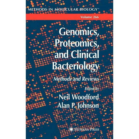Methods in Molecular Biology Genomics, Proteomics, and Clinical Bacteriology: Methods and Reviews, Book 266, (Hardcover)