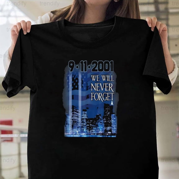 We Will Never Forget 9-11 Memorial Day Themed Graphic Design, H9968 Unisex T-Shirt, Up to 5XL Available