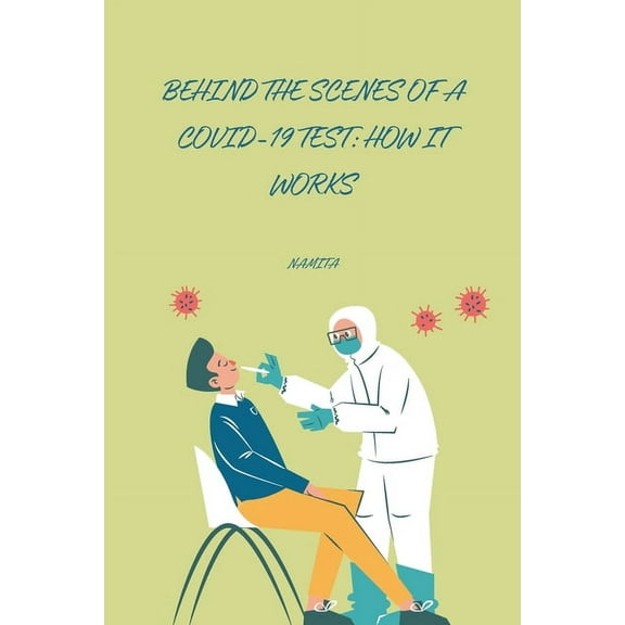 Behind the Scenes of a COVID-19 Test: How It Works, (Paperback)