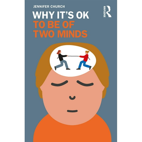 Why It's Ok Why It's Ok to Be of Two Minds, (Paperback)