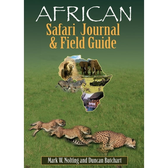 Pre-Owned African Safari Journal and Field Guide: A Wildlife Guide, Trip Organizer, Map Directory, Safari Directory, Phrase Book, Safari Diary and Wildlife Check... (Unknown) 093989517X 9780939895175