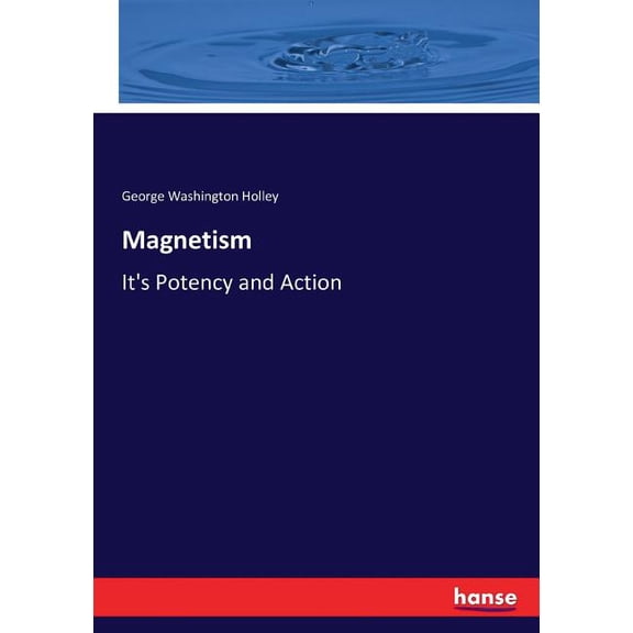 Magnetism: It's Potency and Action, (Paperback)