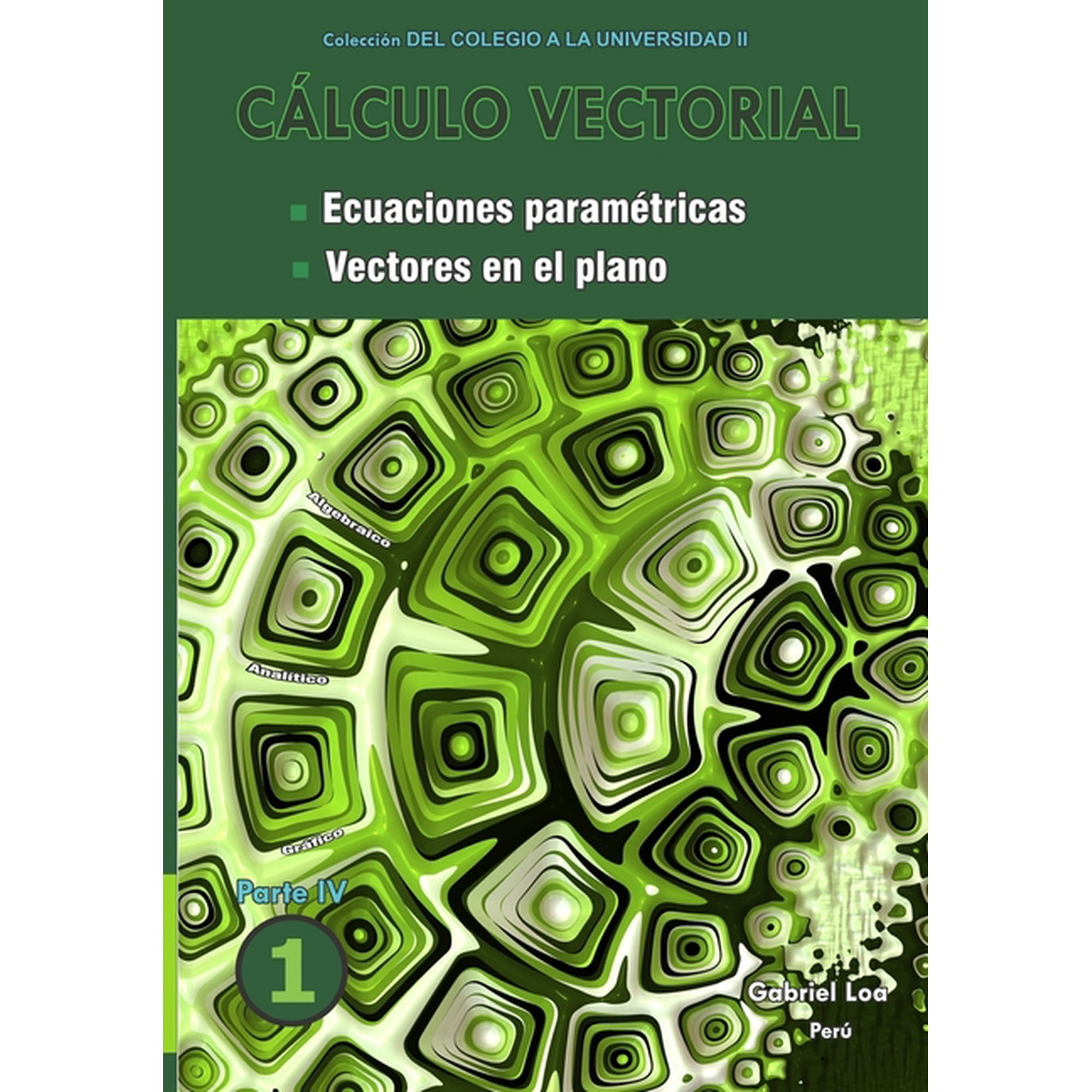 C?lculo vectorial libro 1- Parte IV: Ecuaciones param?tricas y Vectores en el plano