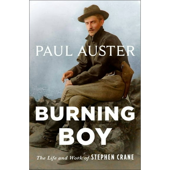 Burning Boy: The Life and Work of Stephen Crane, (Paperback)