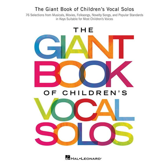 The Giant Book of Children's Vocal Solos: 76 Selections from Musicals, Movies, Folksongs, Novelty Songs, and Popular Sta, (Paperback)