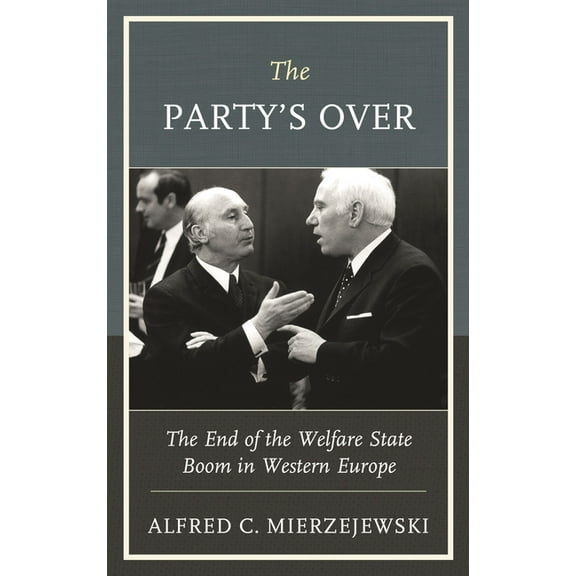 The Party's Over: The End of the Welfare State Boom in Western Europe, (Hardcover)