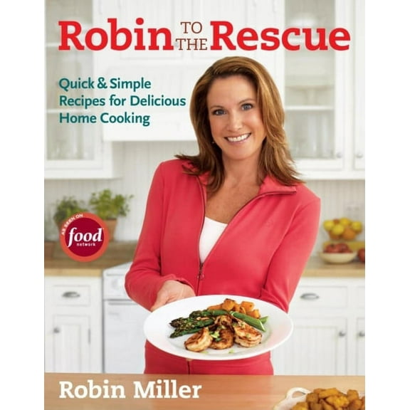 Robin to the Rescue : Quick & Simple Recipes for Delicious Home Cooking (Paperback)