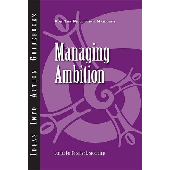 Managing Ambition -- Center for Creative Leadership