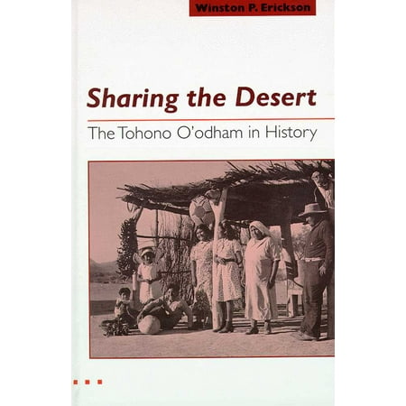 Sharing The Desert The Tohono Oodham In History