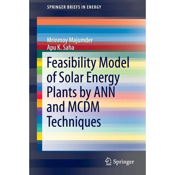 Springerbriefs in Energy Feasibility Model of Solar Energy Plants by Ann and MCDM Techniques, (Paperback)