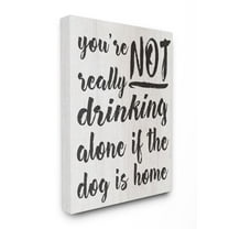 Stupell Industries Not Drinking Alone with Dog Funny Family Pet Phrase Canvas Wall Art Design by Daphne Polselli, 36" x 48"