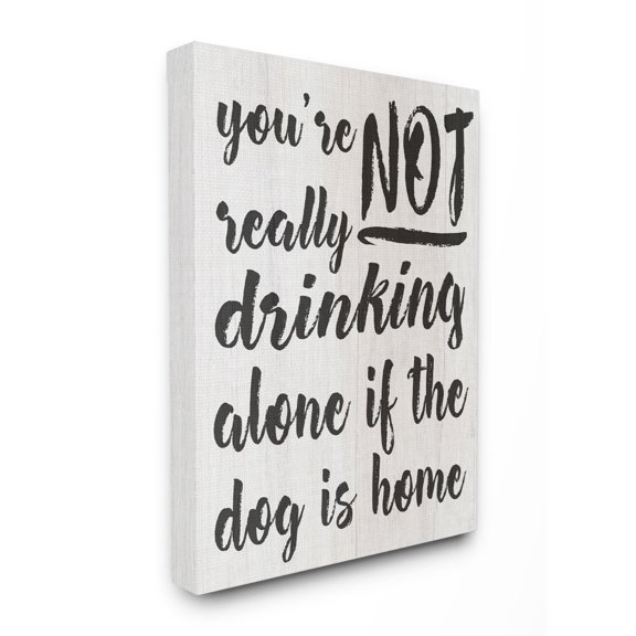 Stupell Industries Not Drinking Alone with Dog Funny Family Pet Phrase Canvas Wall Art Design by Daphne Polselli, 36" x 48"