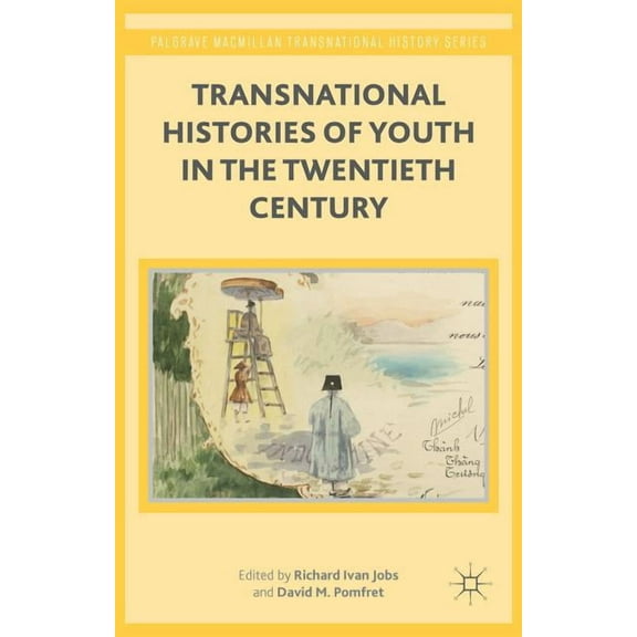 Palgrave MacMillan Transnational History Transnational Histories of Youth in the Twentieth Century, (Hardcover)