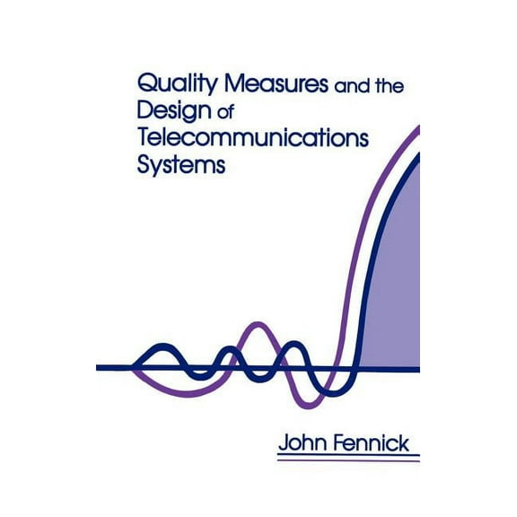 Artech House Telecommunication Library: Quality Measures and the Design of Telecommunications Systems (Hardcover)