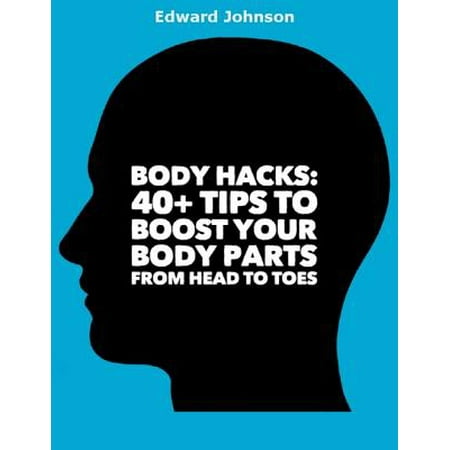 Body Hacks: 40+ Tips to Boost Your Body Parts from Head to Toes - (Best Way To Tone Body At Home)
