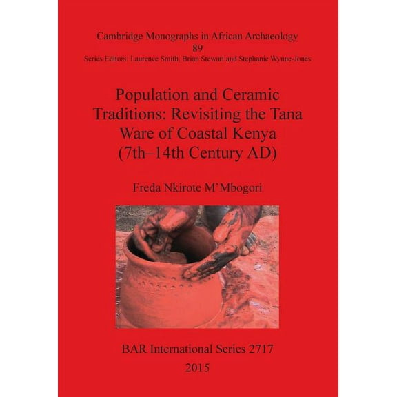 BAR International: Population and Ceramic Traditions: Revisiting the Tana Ware of Coastal Kenya (7th-14th Century AD) (Paperback)