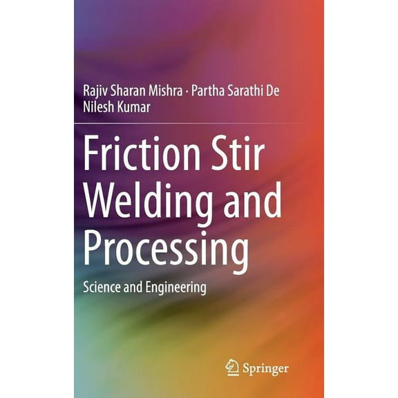 Friction Stir Welding and Processing: Science and Engineering, (Hardcover)
