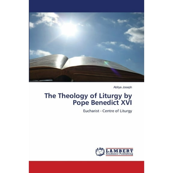 The Theology of Liturgy by Pope Benedict XVI, (Paperback)