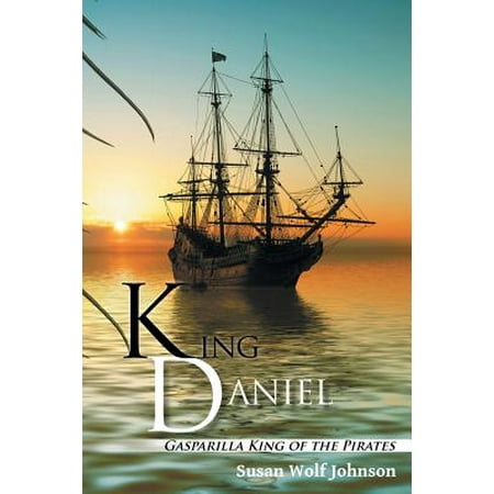 King Daniel : Gasparilla King of the Pirates