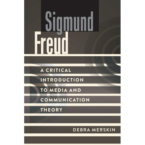 Critical Introduction to Media and Commu Sigmund Freud: A Critical Introduction to Media and Communication Theory, Book 13, (Hardcover)