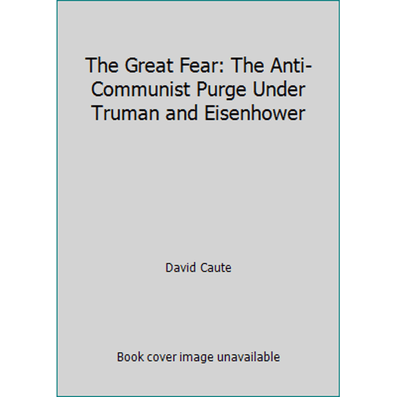Pre-Owned The Great Fear: The Anti-Communist Purge Under Truman and Eisenhower (Paperback) 0671248480 9780671248482
