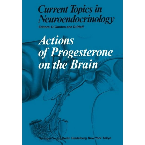 Current Topics in Neuroendocrinology Actions of Progesterone on the Brain, Book 5, (Paperback)