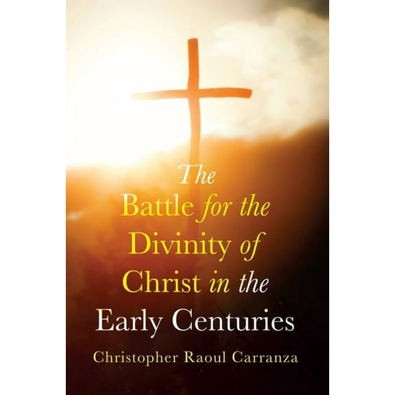 The Battle for the Divinity of Christ in the Early Centuries (Hardcover)