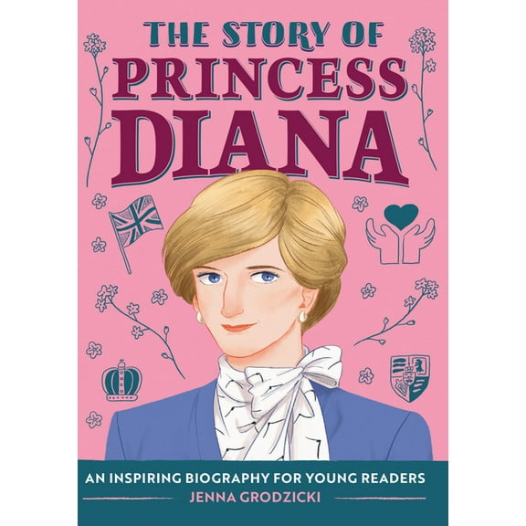 The Story of Biographies The Story of Princess Diana: An Inspiring Biography for Young Readers, (Paperback)