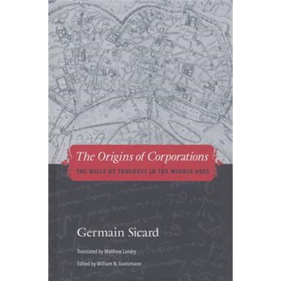 Pre-Owned The Origins of Corporations : The Mills of Toulouse in the Middle Ages (Hardcover)