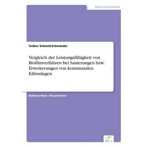 Vergleich der Leistungsfähigkeit von Biofilmverfahren bei Sanierungen bzw. Erweiterungen von kommunalen Kläranlagen, (Paperback)