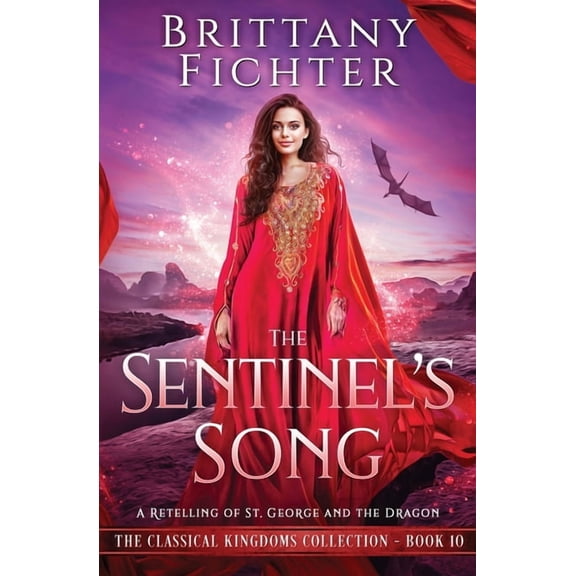 The Classical Kingdoms Collection The Sentinel's Song: A Retelling of St. George and the Dragon, Book 10, (Paperback)