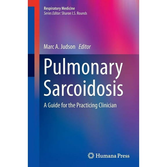 Respiratory Medicine Pulmonary Sarcoidosis: A Guide for the Practicing Clinician, Book 17, (Paperback)