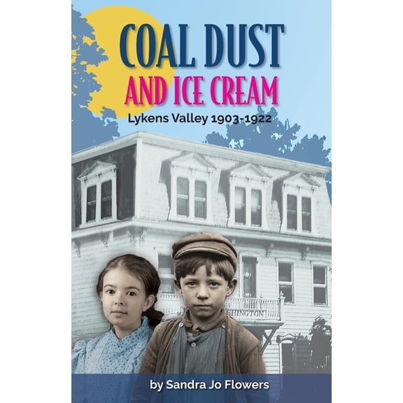 Coal Dust and Ice Cream: Lykens Valley 1903-1922, (Paperback)