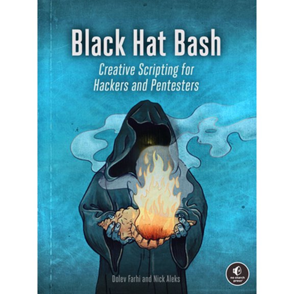 Pre-Owned Black Hat Bash: Creative Scripting for Hackers and Pentesters, 9781718503748, 1718503741, Paperback,
