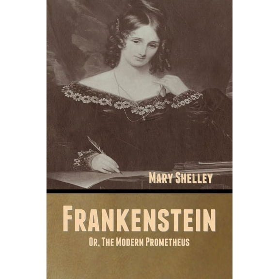 Frankenstein; Or, The Modern Prometheus, (Paperback)