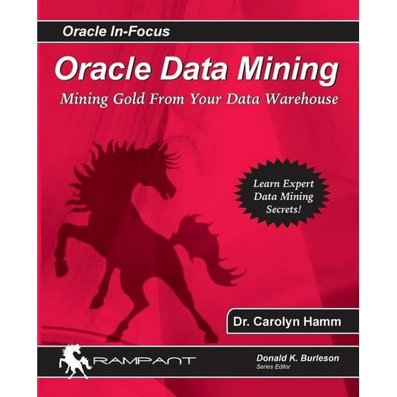 Oracle In-Focus: Oracle Data Mining: Mining Gold from Your Warehouse (Paperback)